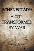 Schenectady: a City Transformed by War - Paperback
