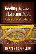 Reeling Roosters & Dancing Ducks: Celtic Mouth Music - Paperback