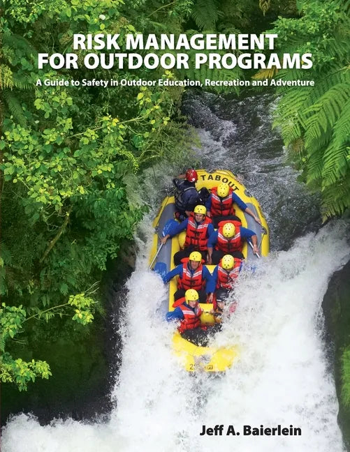 Risk Management for Outdoor Programs: A Guide to Safety in Outdoor Education, Recreation and Adventure - Paperback