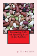 Fermenting Milk and Sprouting Beans in J.J.'s Kitchen - Paperback