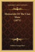 Memorials Of The Clan Shaw (1871) - Paperback