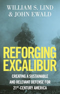 Reforging Excalibur: Creating a Sustainable and Relevant Defense for 21st-Century America - Paperback