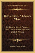 The Carcanet, A Literary Album: Containing Select Passages From The Most Distinguished English Writers (1828) - Paperback