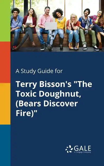 A Study Guide for Terry Bisson's "The Toxic Doughnut, (Bears Discover Fire)" - Paperback