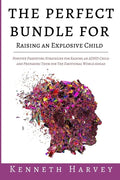 The Perfect Bundle For Raising an Explosive Child: Positive Parenting Strategies for Raising an ADHD Child and Teaching Them Life Skills for The Emoti - Paperback