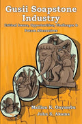 Gusii Soapstone Industry: Critical Issues, Opportunities, Challenges & Future Alternatives - Paperback