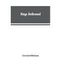 Kings Dethroned: A History of the Evolution of Astronomy from the time of the Roman Empire up to the Present day; Showing it to be an A - Paperback