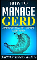 How to manage GERD: Gastroesophageal reflux disease can be beaten - Paperback
