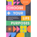 Choose Your Life Purposes: A Step by Step Guide to Self Awareness, Empowerment, and Success (Personal Development Books) - Paperback