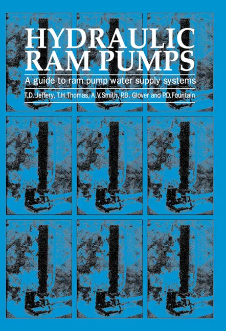 Hydraulic RAM Pumps: A Guide to RAM Pump Water Supply Systems - Paperback