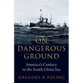 On Dangerous Ground: America's Century in the South China Sea - Hardcover
