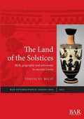 The Land of the Solstices: Myth, geography and astronomy in ancient Greece - Paperback