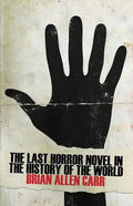 The Last Horror Novel in the History of the World - Paperback