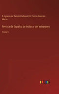 Revista de España, de Indias y del extranjero: Tomo 5 - Hardcover