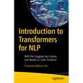 Introduction to Transformers for Nlp: With the Hugging Face Library and Models to Solve Problems - Paperback