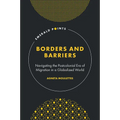 Borders and Barriers: Navigating the Postcolonial Era of Migration in a Globalized World - Hardcover