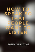 How to Speak So That People Want To Listen - Paperback