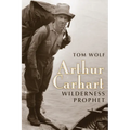 Arthur Carhart: Wilderness Prophet - Paperback