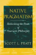 Native Pragmatism: Rethinking the Roots of American Philosophy - Paperback