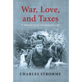 War, Love, and Taxes: A Memoir of an Adventurous Life - Hardcover