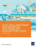 Multilateral Development Bank Support for Disaster-Resilient Infrastructure Systems - Paperback