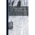 The Physical Basis of Life - Hardcover