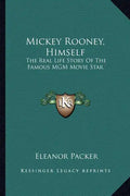 Mickey Rooney, Himself: The Real Life Story Of The Famous MGM Movie Star - Paperback