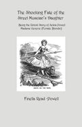 The Shocking Fate of the Street Musician's Daughter: The Untold Story of Selina Powell, Madame Geneive, (Female Blondin) - Paperback
