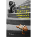 Padres Tóxicos: Legado Disfuncional de Una Infancia / Toxic Parents - Paperback