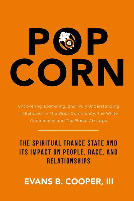 Popcorn: The Spiritual Trance State and Its Impact on People, Race, and Relationships - Paperback