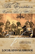 The Constitution of the Confederate States of America Explained: A Clause-By-Clause Study of the South's Magna Carta - Paperback