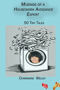Musings of a Housework Avoidance Expert: 50 Tiny Tales - Paperback