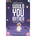 Would You Rather Rhyme Edition: Book for Kids: Silly Questions, Hilarious Situations, and Laugh Out Loud Fun that the Whole Family will Love! - Paperback