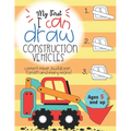 My First I can draw construction vehicles cement mixer, bulldozer, forklift, and many more! Ages 5 and up: Fun for boys and girls, PreK, Kindergarten - Paperback
