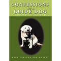 Confessions of a Guide Dog: The Blonde Leading the Blind - Hardcover