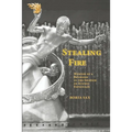 Stealing Fire: Memoir of a Boyhood in the Shadow of Atomic Espionage - Paperback