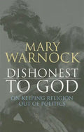 Dishonest to God: On Keeping Religion Out of Politics - Paperback