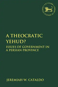 A Theocratic Yehud?: Issues of Government in a Persian Province - Paperback