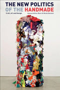 The New Politics of the Handmade: Craft, Art and Design - Hardcover