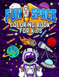 Fun Space Coloring Book For Kids: Kids Outa Space Coloring Book: Amazing Outer Space Coloring Book with Planets, Spaceships, Rockets, Astronauts and M - Paperback