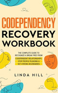 Codependency Recovery Workbook: The Complete Guide to Recognize & Break Free from Codependent Relationships, Stop People Pleasing and Set Strong Bound - Paperback