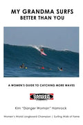 My Grandma Surfs Better Than You: A Women's Guide to Catching More Waves - Paperback