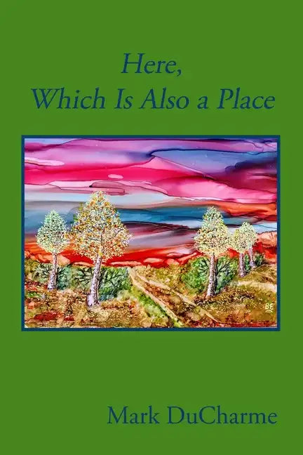 Here, Which Is Also a Place - Paperback