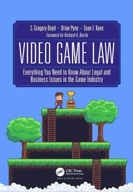 Video Game Law: Everything You Need to Know about Legal and Business Issues in the Game Industry - Hardcover