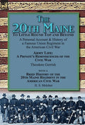 The 20th Maine-To Little Round Top and Beyond: a Personal Account & History of a Famous Union Regiment in the American Civil War - Hardcover