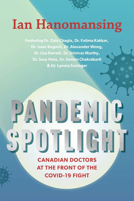 Pandemic Spotlight: Canadian Doctors at the Front of the Covid-19 Fight - Paperback