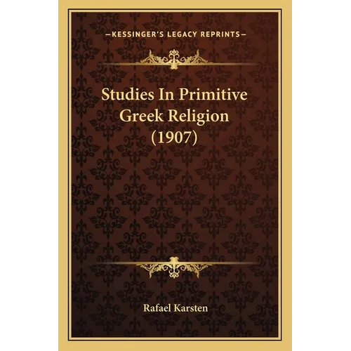 Studies In Primitive Greek Religion (1907) - Paperback