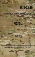 TC 3-23.35 Pistol: May 2017 - Paperback