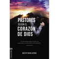Pastores Según El Corazón de Dios: La Intimidad Con Dios Que Debe Desarrollar Para El Buen Ejercicio de Su Ministerio - Paperback