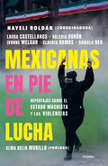 Mexicanas En Pie de Lucha: Pese Al Gobierno Machista, Las Violencias Y El Patriarcado / Mexican Women Ready to Fight: In Spite of a Sexist Government, - Paperback